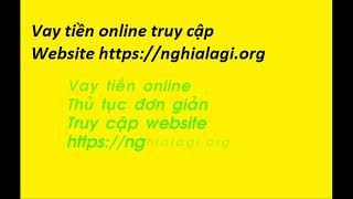 Vay nóng nhanh trong ngày ở tại tp vinh nghệ an - Nghialagi.org