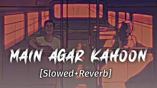 Main Agar Kahoon lyrical (slowed+reverb) - sonu nigam, shreya ghoshal