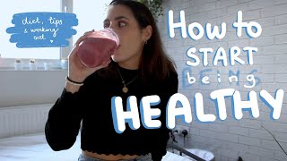 How to start being healthy: diet, tips, and working out (easy to follow!)