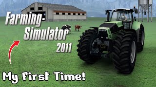 I PLAYED FARMING SIMULATOR 2011 FOR THE FIRST TIME!