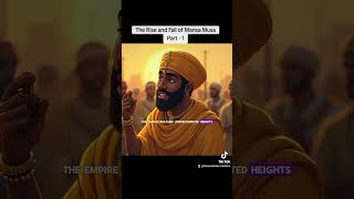 The Rise and Fall of Mansa Musa Part - 1