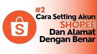 Cara Setting Alamat dan Akun shopee dengan benar