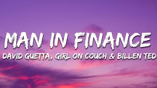 David Guetta, Girl On Couch & Billen Ted - Man In Finance (Lyrics)