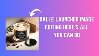 DALLE-3 Image Editing - Text and Image Editing (Inpainting)