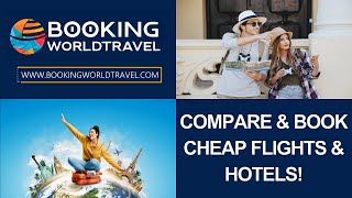 BookingWorldTravel.com | COMPARE & BOOK CHEAP FLIGHTS & HOTELS!