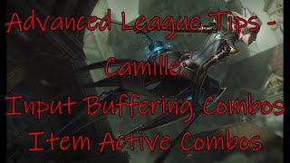 Advanced League Tips - Camille: Input Buffering and Item Active Combos