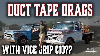 Vice Grip Garage C10 At Duct Tape Drags??? Or Earl The 66 F250?