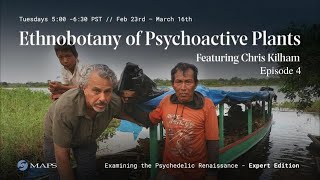 Ethnobotany of Psychoactive Plants with Chris Kilham (Episode 4) | MAPS Canada Webinar