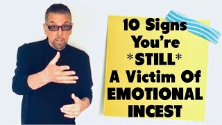 10 Signs You're *STILL* A Victim Of Emotional Incest