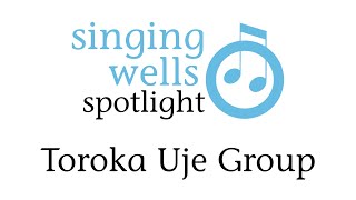 Singing Wells Spotlight: Toroka Uje