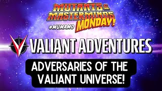 #MuMaMo today: ADVERSARIES OF THE VALIANT UNIVERSE!