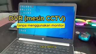 CARA SETTING DVR CCTV HIKVISION TANPA MONITOR | cara akses cctv menggunakan laptop dengan mudah