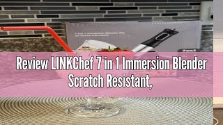 Review LINKChef 7 in 1 Immersion Blender Scratch Resistant, 2 Titanium Steel Blades 800W Hand Blende