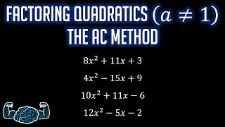 Factoring Quadratics: The AC Method (when a is not 1)