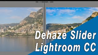 Removing Haze with Dehaze Slider in Lightroom CC