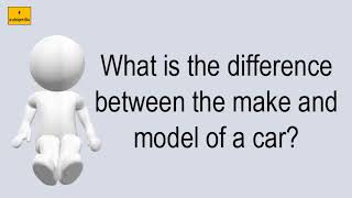 What Is The Difference Between The Make And Model Of A Car?