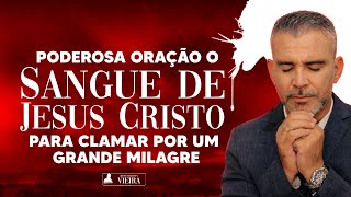 Poderosa Oração o Sangue de Jesus Tem poder, para clamar por busca um grande milagre