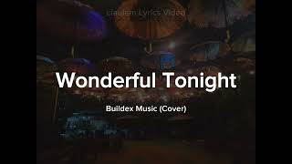 WONDERFUL TONIGHT (Lyrics) | Buildex Music (Cover)