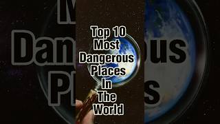 Most Dangerous Places In The World #dangerous #places #fact