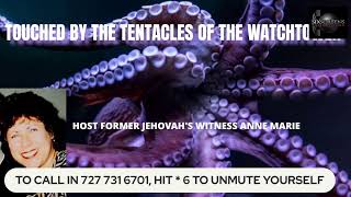 "TOUCHED BY THE TENTACLES OF THE WATCHTOWER" AUG.10, 2024 EXPOSING THE WATCHTOWER ORGANIZATION