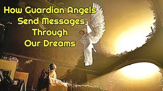 How Guardian Angels Send Messages in Dreams?