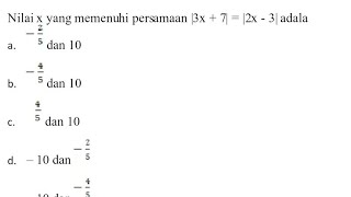 Contoh soal materi Nilai Mutlak |3x + 7| = |2x - 3|