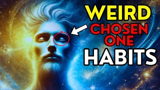 10 WEIRD Habits ONLY Chosen Ones Have