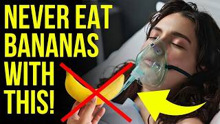 Never Eat Bananas With These 10 Foods - It Can Cause Serious Health Problems And Cost You Your Life!