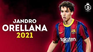 Jandro Orellana 2021 - The Future Of Barcelona 🔥🔥 - Genius Skills & Goals - HD