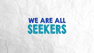 May 19, 2024 - Steve Norris - We Are All Seekers