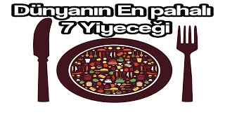 Dünyanın En Pahalı 7 Yiyeceği - Birkaç Bilgi