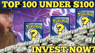 TOP 100 POKEMON CARDS TO INVEST IN UNDER $100! INVEST NOW?