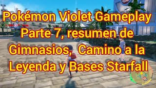 Pokémon Violet Gameplay Parte 7  Resumen de Gimnasios,  Camino a la Leyenda y Bases Starfall