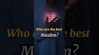 Who are the best Muslim? #shorts #ytshorts #youtube #islam #subscribe #like #comment