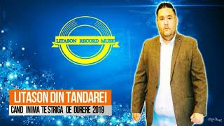 LITASON DIN TANDAREI - CAND INIMA TE STRIGA CU DURERE (VIDEO OFFICIAL 2019)