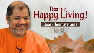 Talk-04 | Tips for Happy Living | Swami Tejomayananda #Tipsforhappy #ChinmayaMission