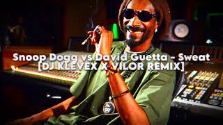 Snoop Dogg vs David Guetta - Sweat - (Dj Klevex x Vilor Remix)