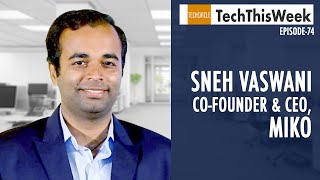 TechThisWeek Episode 74: Miko co-founder Sneh Vaswani on roadmap post Series B