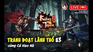 [LIVE] PK Tranh Đoạt Lãnh Thổ Hơi Căng Cùng Cá Heo Nè S3 Kiếm Thiên Mobile | Cá Heo Nè Kiếm Thế 2009