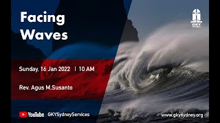 KHOTBAH MINGGU 16/01/2022: FACING WAVES MENGHADAPI GELOMBANG | Rev. Agus M Susanto @GKY SYDNEY