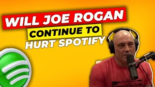 Will Joe Rogan Continue to Hurt Spotify?