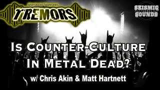 AS TREMORS | Is Counter Culture In Metal Dead?