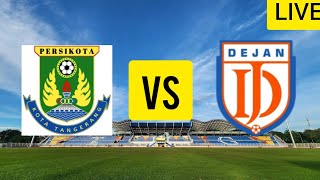 LIVE PERSIKOTA TANGERANG VS DEJAN FC - PERTANDINGAN LIGA 2 INDONESIA