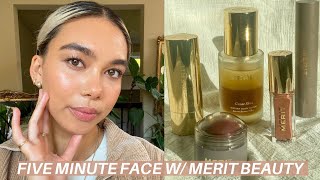 Five Minute Face with Merit Beauty