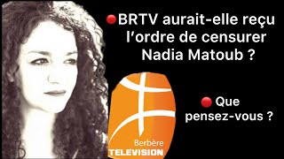 BRTV aurait-elle reçu un ordre du pouvoir algérien de censurer Nadia Matoub ?