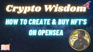 Crypto Wisdom - How to create & buy NFT on Opensea!!