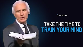 Take The Time To TRAIN Your MIND | Jim Rohn Powerful Motivational Speech