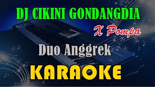 DJ CIKINI GONDANGDIA X POMPA - DUO ANGGREK [KARAOKE] KN7000