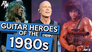 Guitar Heroes of the 1980's. (Part III) 🎸