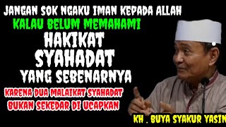 Hakikat Syahadat _ Buya Syakur